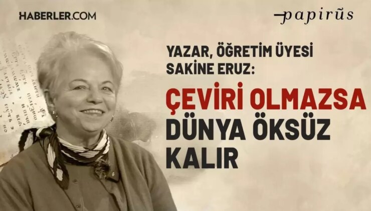 Sakine Eruz: "Edebiyat çevirisine daha fazla değer verilmeli"